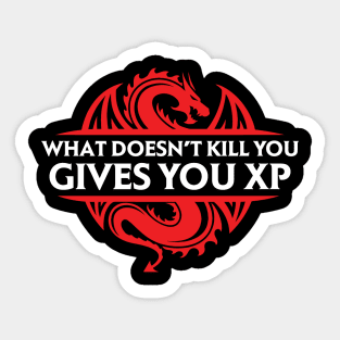 What Doesn't Kill You Gives You XP Sticker